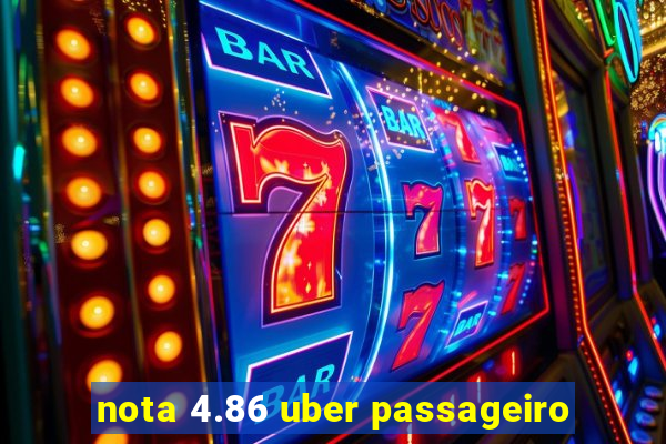 nota 4.86 uber passageiro